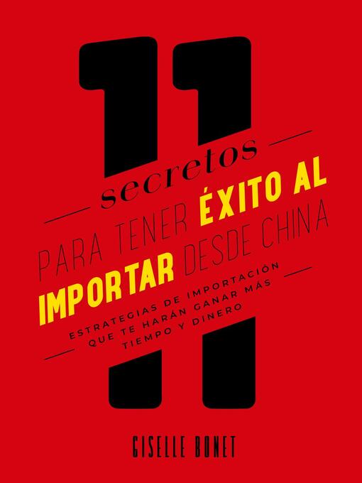 Title details for 11 Secretos para tener éxito al importar desde China by Giselle Bonet - Available